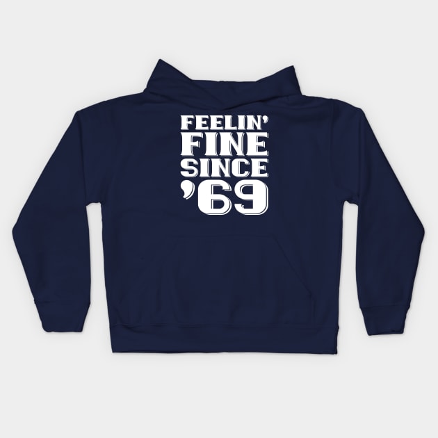 Feeling Fine Since '69 Kids Hoodie by colorsplash